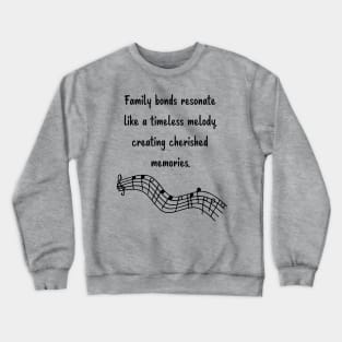 Family is like Music Set 8 - like a timeless melody, creating cherished memories. Crewneck Sweatshirt